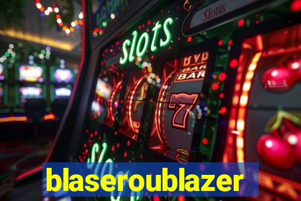 blaseroublazer