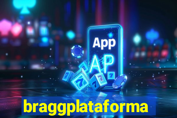 braggplataforma