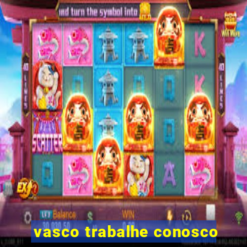 vasco trabalhe conosco