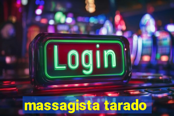 massagista tarado