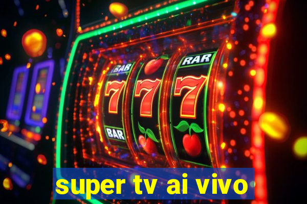 super tv ai vivo