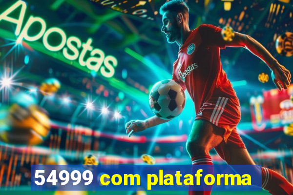 54999 com plataforma