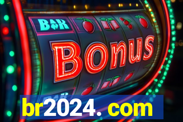 br2024. com