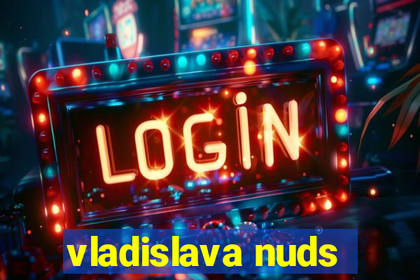 vladislava nuds