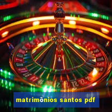 matrimônios santos pdf