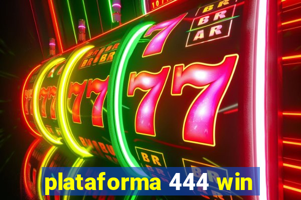 plataforma 444 win