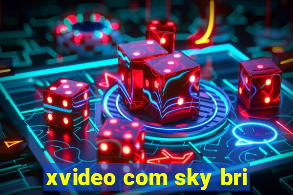 xvideo com sky bri