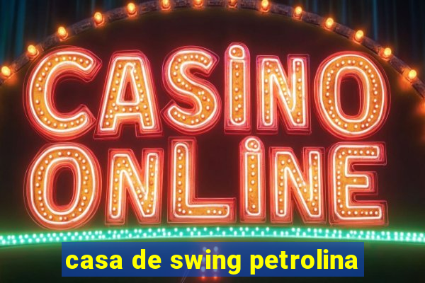 casa de swing petrolina