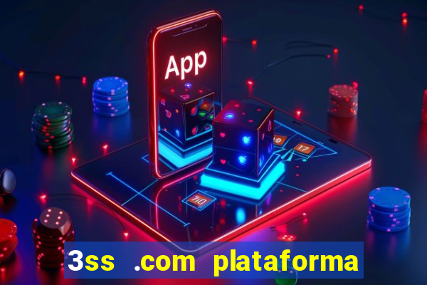 3ss .com plataforma de jogos