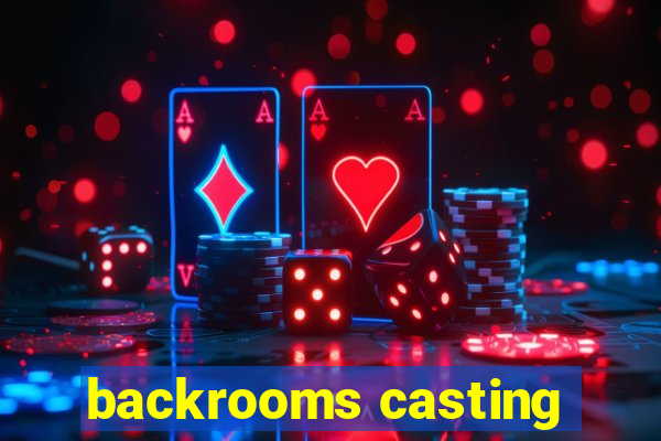 backrooms casting