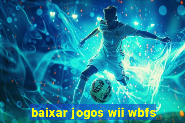 baixar jogos wii wbfs