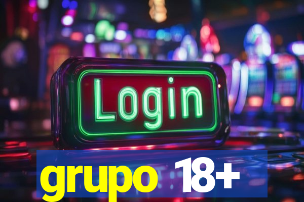 grupo 18+