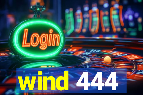 wind 444