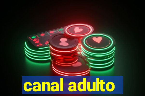 canal adulto