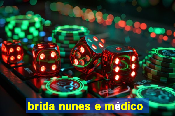 brida nunes e médico