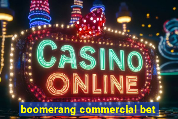 boomerang commercial bet