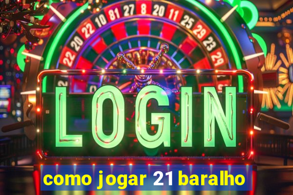 como jogar 21 baralho