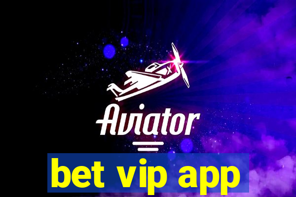 bet vip app