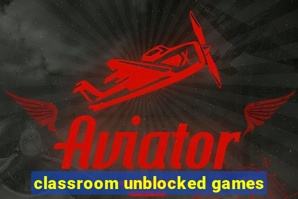 classroom unblocked games