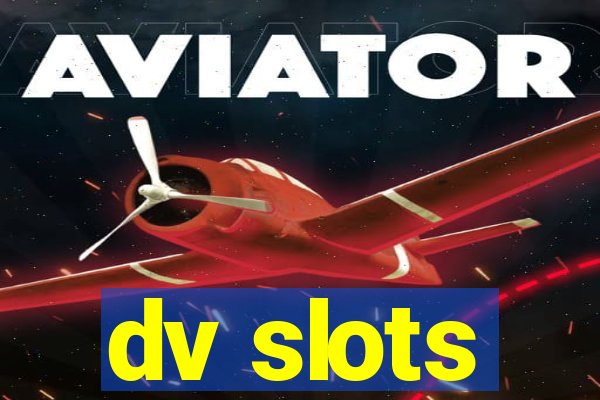 dv slots