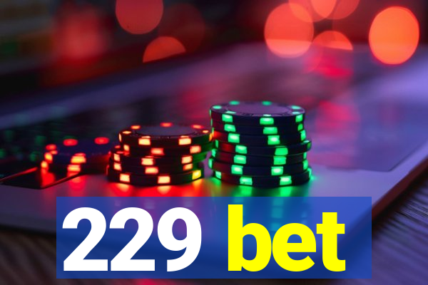 229 bet