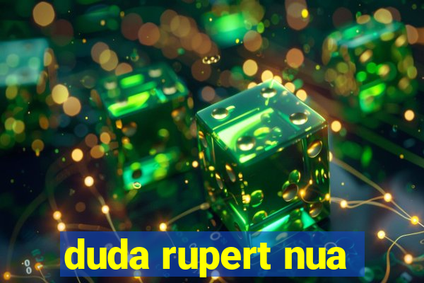 duda rupert nua