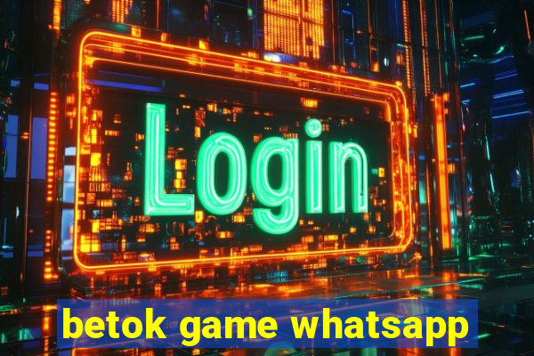 betok game whatsapp