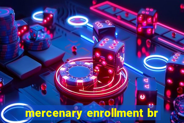 mercenary enrollment br