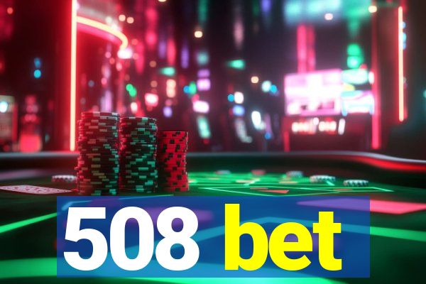 508 bet