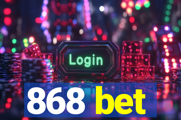 868 bet