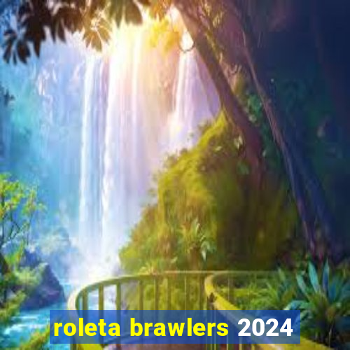 roleta brawlers 2024