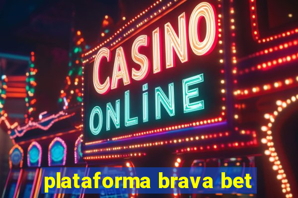 plataforma brava bet