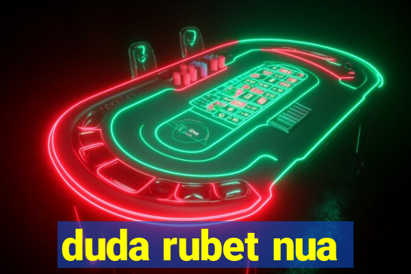 duda rubet nua