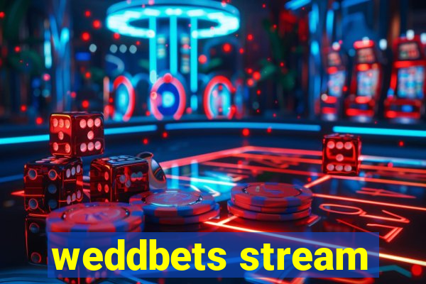 weddbets stream