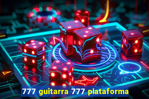 777 guitarra 777 plataforma