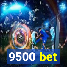 9500 bet