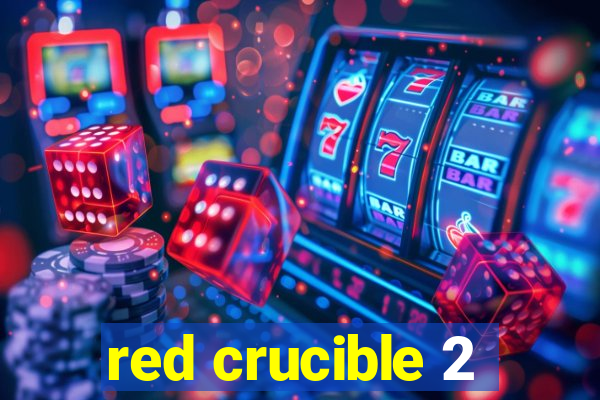 red crucible 2