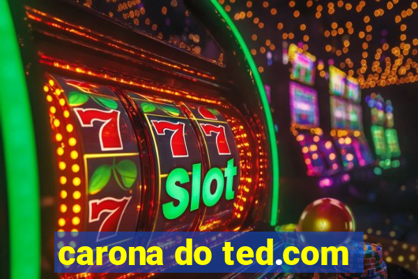 carona do ted.com