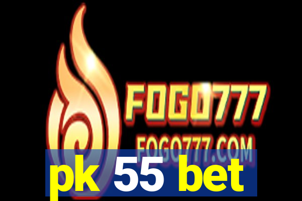 pk 55 bet