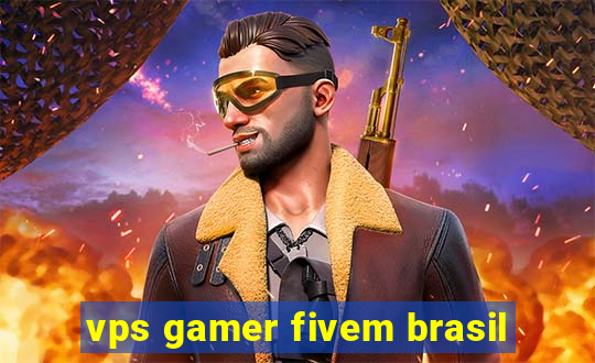 vps gamer fivem brasil