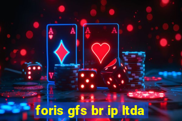 foris gfs br ip ltda