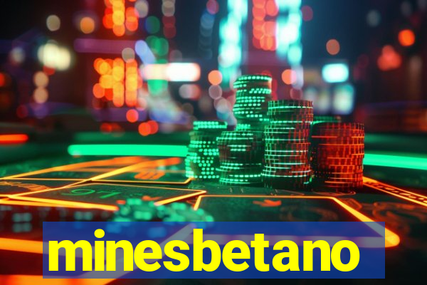 minesbetano