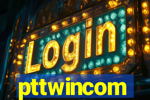 pttwincom