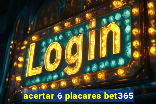 acertar 6 placares bet365