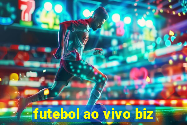 futebol ao vivo biz