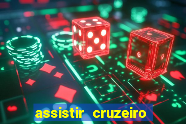 assistir cruzeiro ao vivo hd