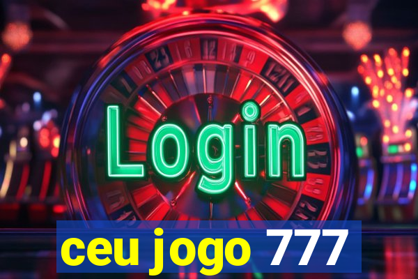 ceu jogo 777