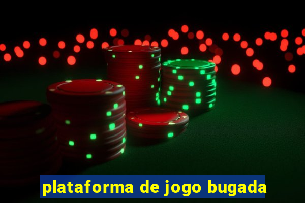 plataforma de jogo bugada