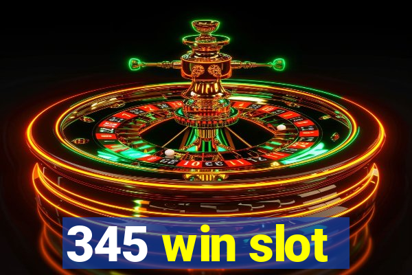 345 win slot