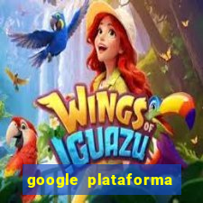 google plataforma de jogos